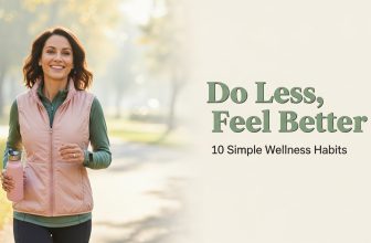 10 Low-Effort Habits That Actually Make Wellness Easier