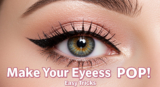 5 Easy Makeup Tricks to Make Your Eyes Pop Effortlessly